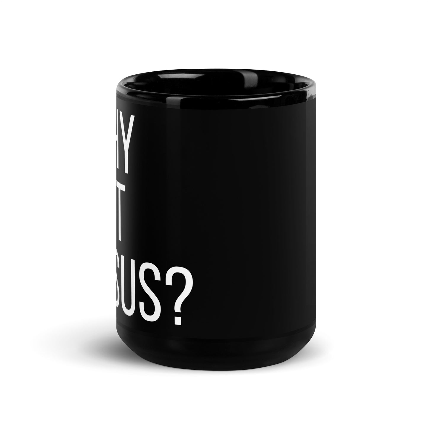 Why Not Jesus? black glossy mug
