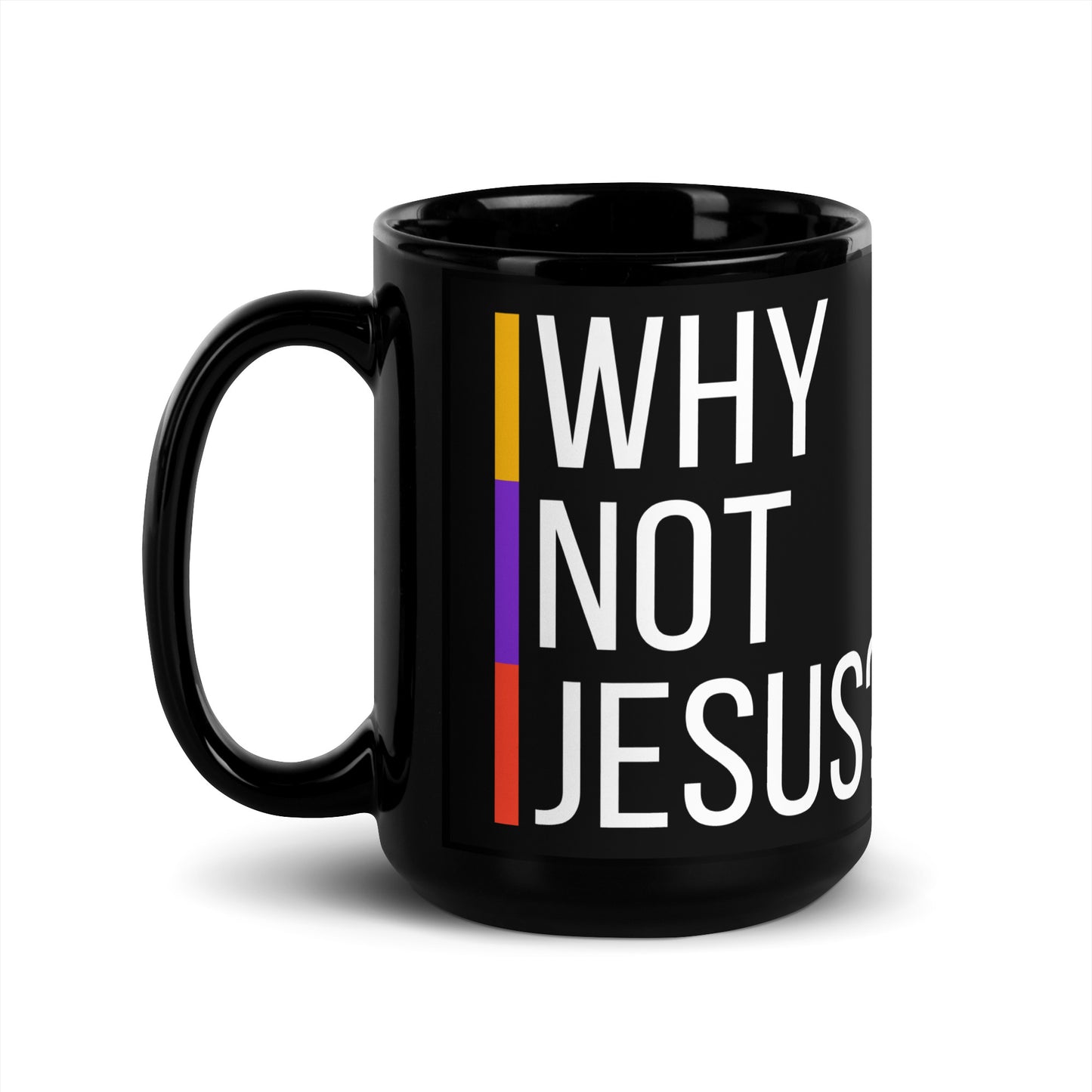 Why Not Jesus Black Glossy Mug